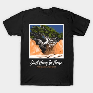 Just Hang In There... T-Shirt